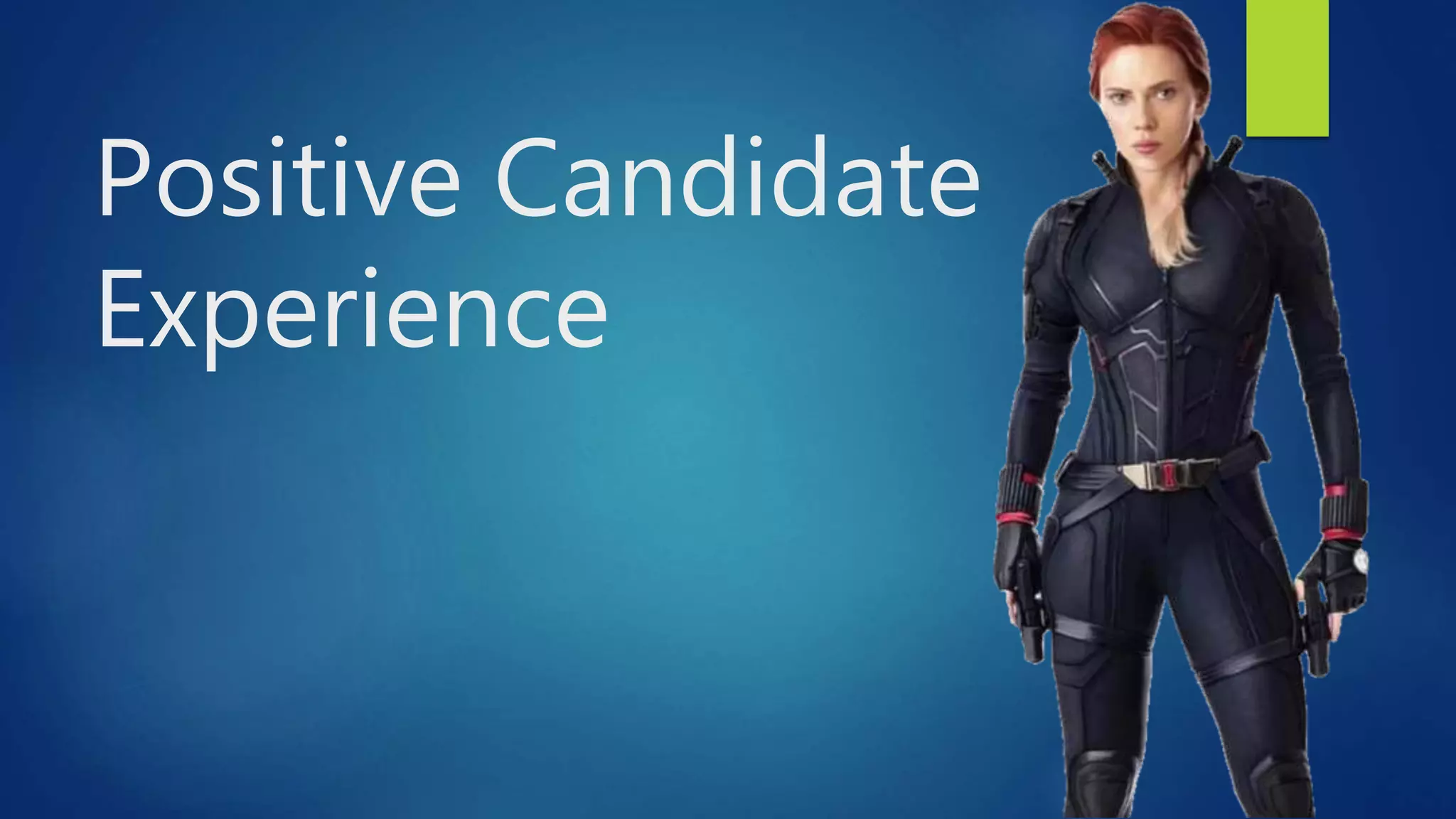 Positive Candidate
Experience
 