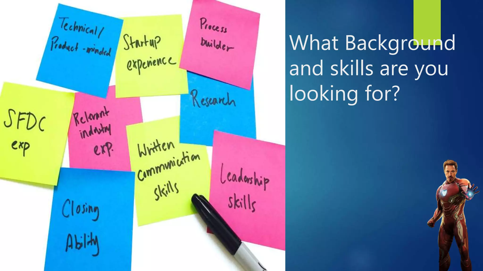 What Background
and skills are you
looking for?
 