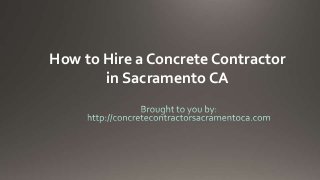 How to Hire a Concrete Contractor
       in Sacramento CA
 