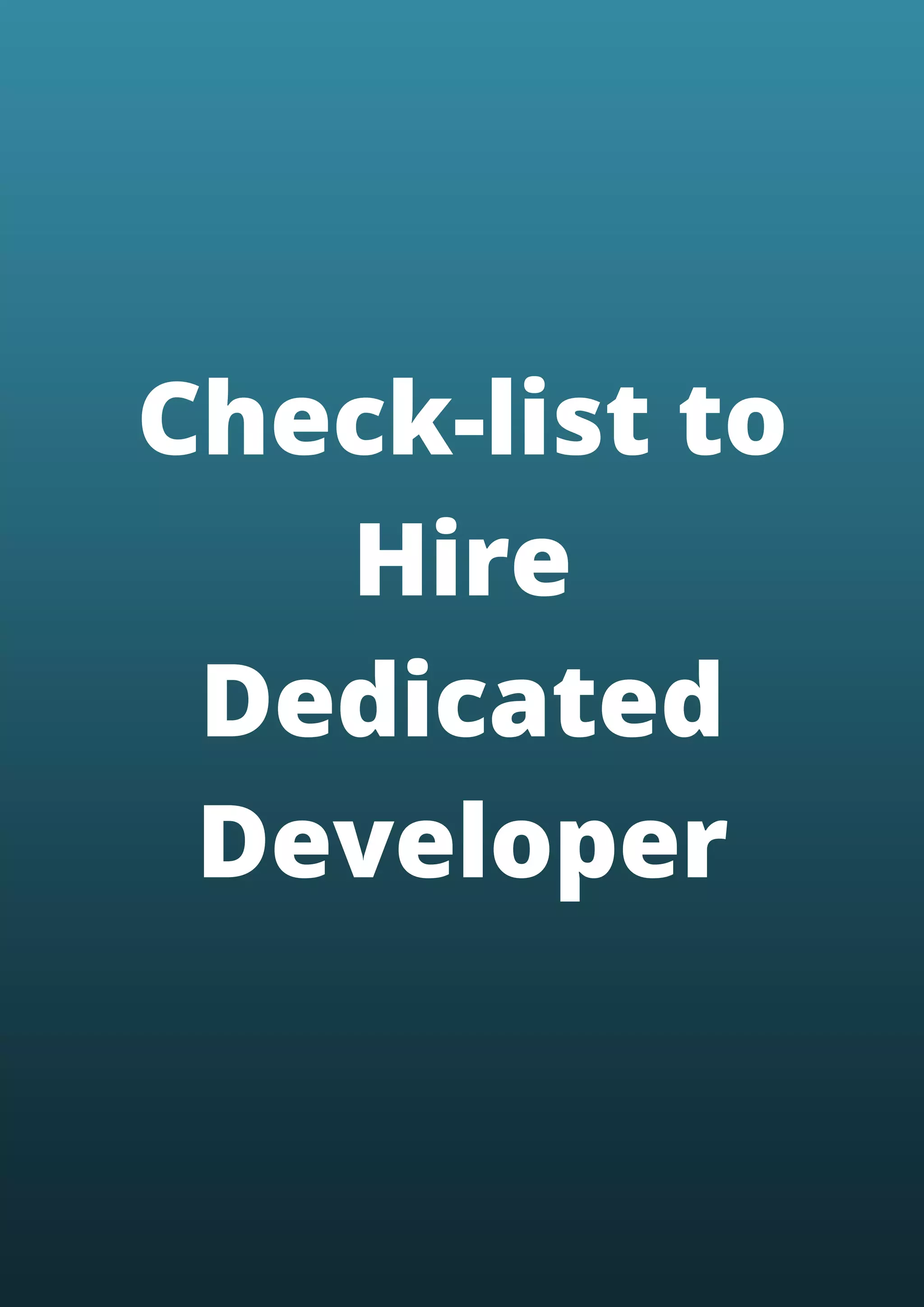 Check-list to
Hire
Dedicated
Developer
 