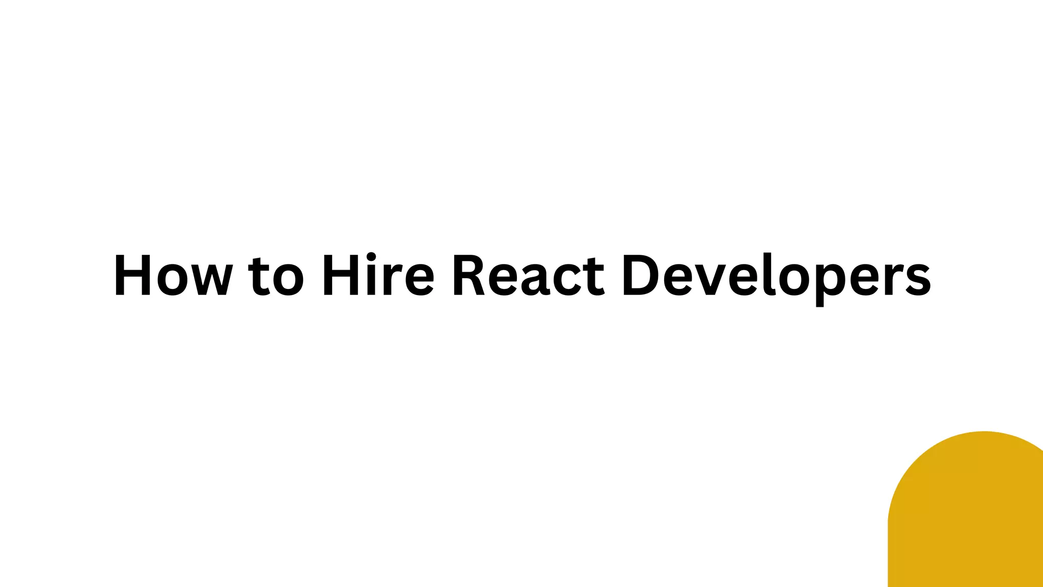 How to Hire React Developers 