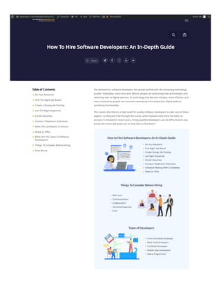 How To Hire Software Developers: An In-Depth Guide
Share
Table of Contents The demand for software developers has grown tenfold with the increasing technology
growth. Nowadays, more than ever before, people are embracing new technologies and
switching over to digital avenues. As technology has become cheaper, more efficient, and
more convenient, people can transition seamlessly from physical to digital without
sacrificing functionality.
This means that there is a high need for quality software developers to take care of these
aspects, so they don’t fall through the cracks, which explains why there has been an
increase in demand in recent years. Hiring qualified developers can be difficult work, but
luckily this article will guide you on how best to find them!
Do Your Research
Find The Right Job Board
Create a Strong Job Posting
Use The Right Keywords
Screen Resumes
Conduct Telephonic Interviews
Meet The Candidates In Person
Make an Offer
What Are The Types of Software
Developers?
Things To Consider Before Hiring
Final Words
 Valuecoders - Hire Dedicated Software De…
 Customize
 761
 New
 Edit Post
 New Revision 
Howdy, Alex
 