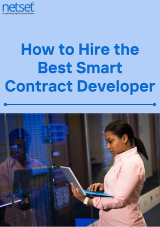How to Hire the
Best Smart
Contract Developer
 