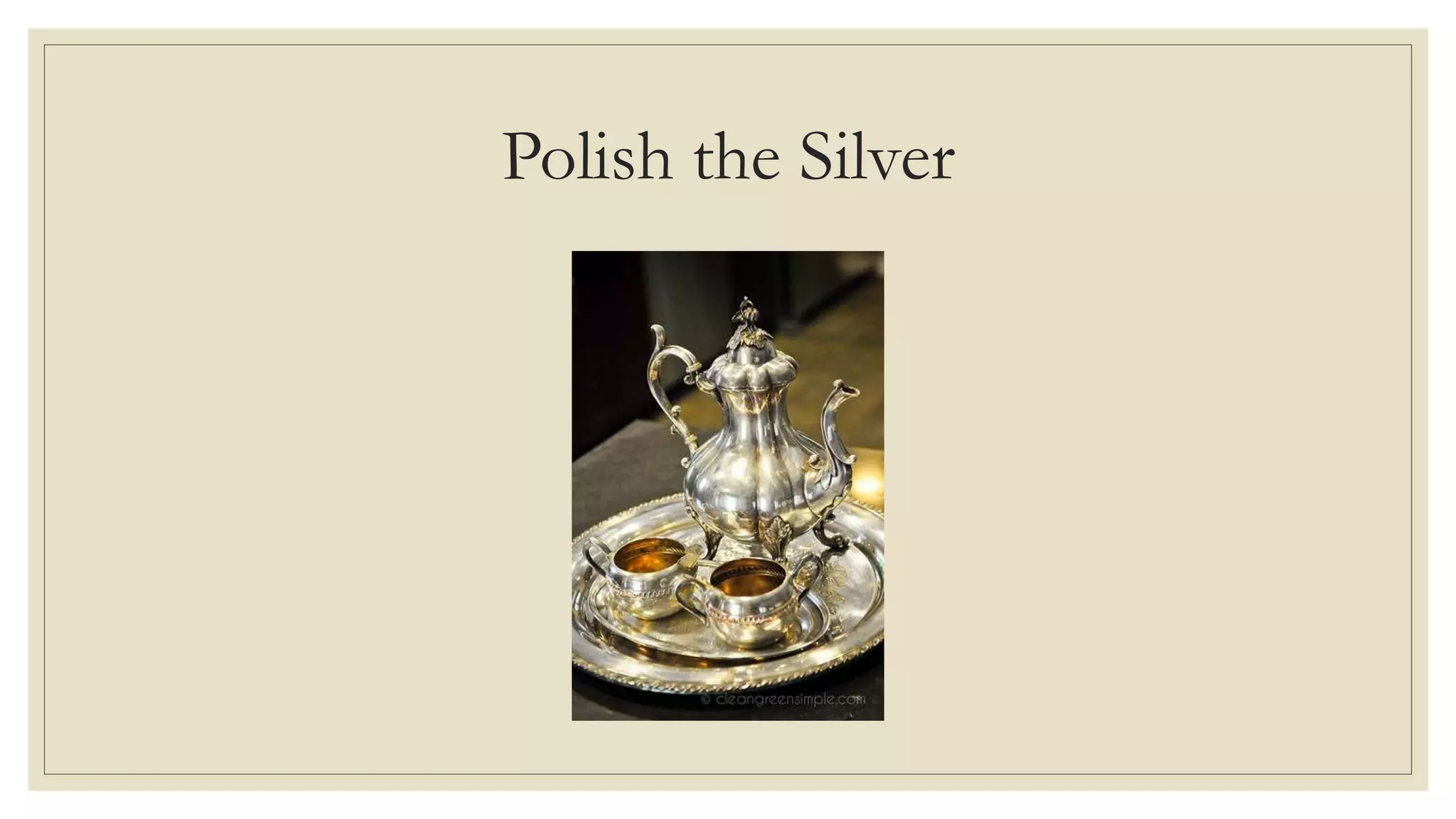 Polish the Silver
 