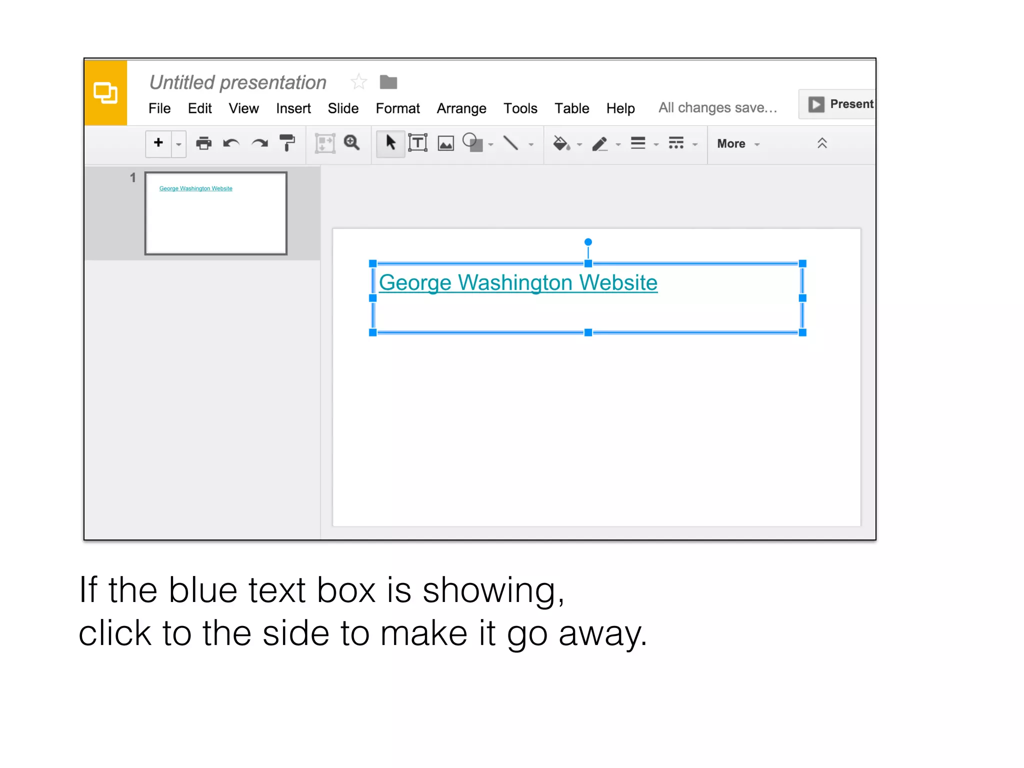 If the blue text box is showing,
click to the side to make it go away.