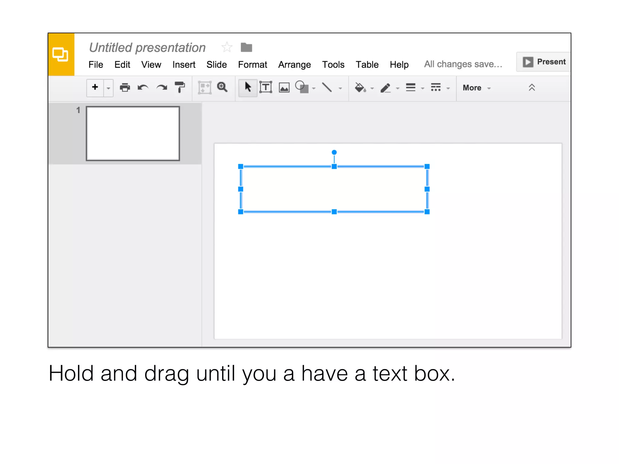Hold and drag until you a have a text box.
