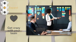 Expand
Get crazy
with your
team
 