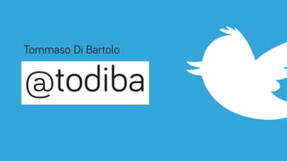 @todiba
Tommaso Di Bartolo
 