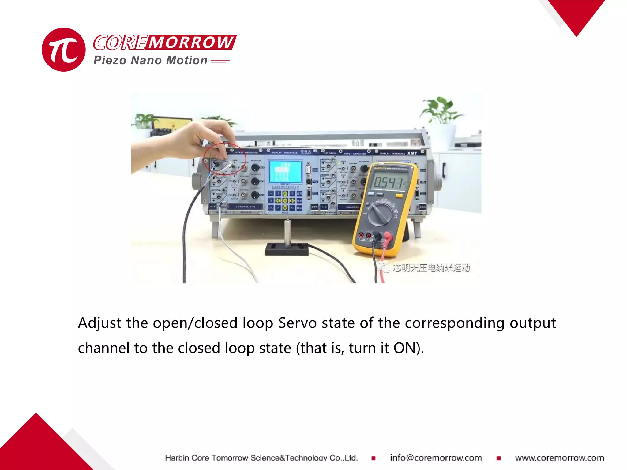 Adjust the open/closed loop Servo state of the corresponding output
channel to the closed loop state (that is, turn it ON).
 