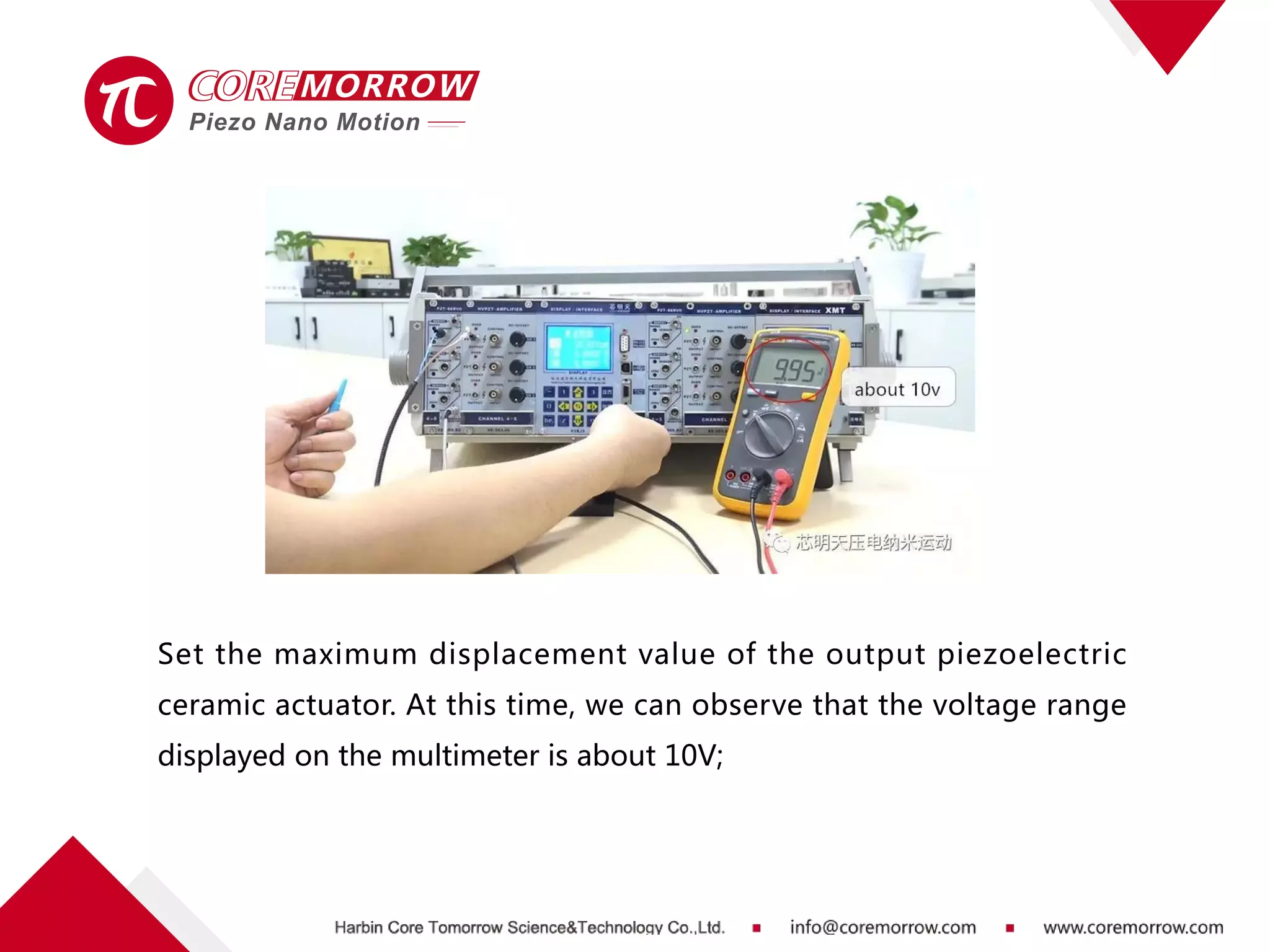 Set the maximum displacement value of the output piezoelectric
ceramic actuator. At this time, we can observe that the voltage range
displayed on the multimeter is about 10V;
 