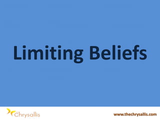 Limiting Beliefs
www.thechrysallis.com
 