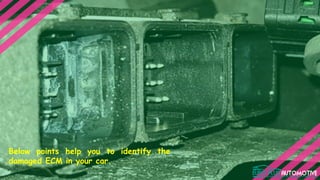 How to Identify the Damaged ECM of your Car | PPTX