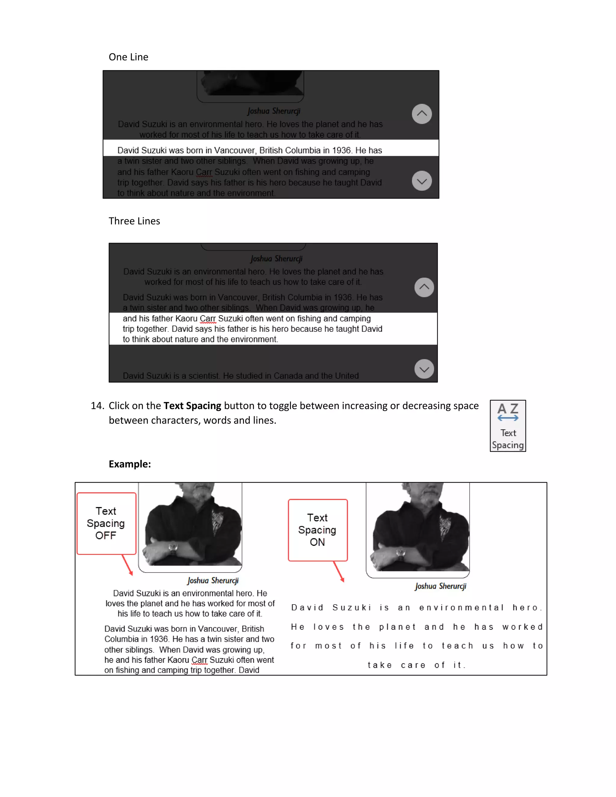 One Line
Three Lines
14. Click on the Text Spacing button to toggle between increasing or decreasing space
between characters, words and lines.
Example:
 
