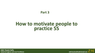 How to motivate people to
practice 5S
Part 3
 