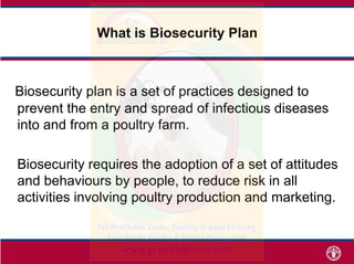What is Biosecurity PlanWhat is Biosecurity Plan
Biosecurity plan is a set of practices designed to
prevent the entry and ...
