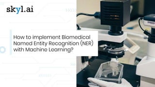 How to Implement Biomedical Named Entity Recognition with Machine ...