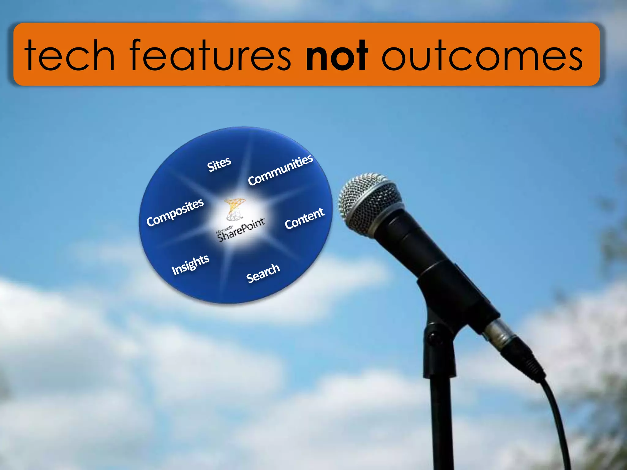 tech features not outcomes
 