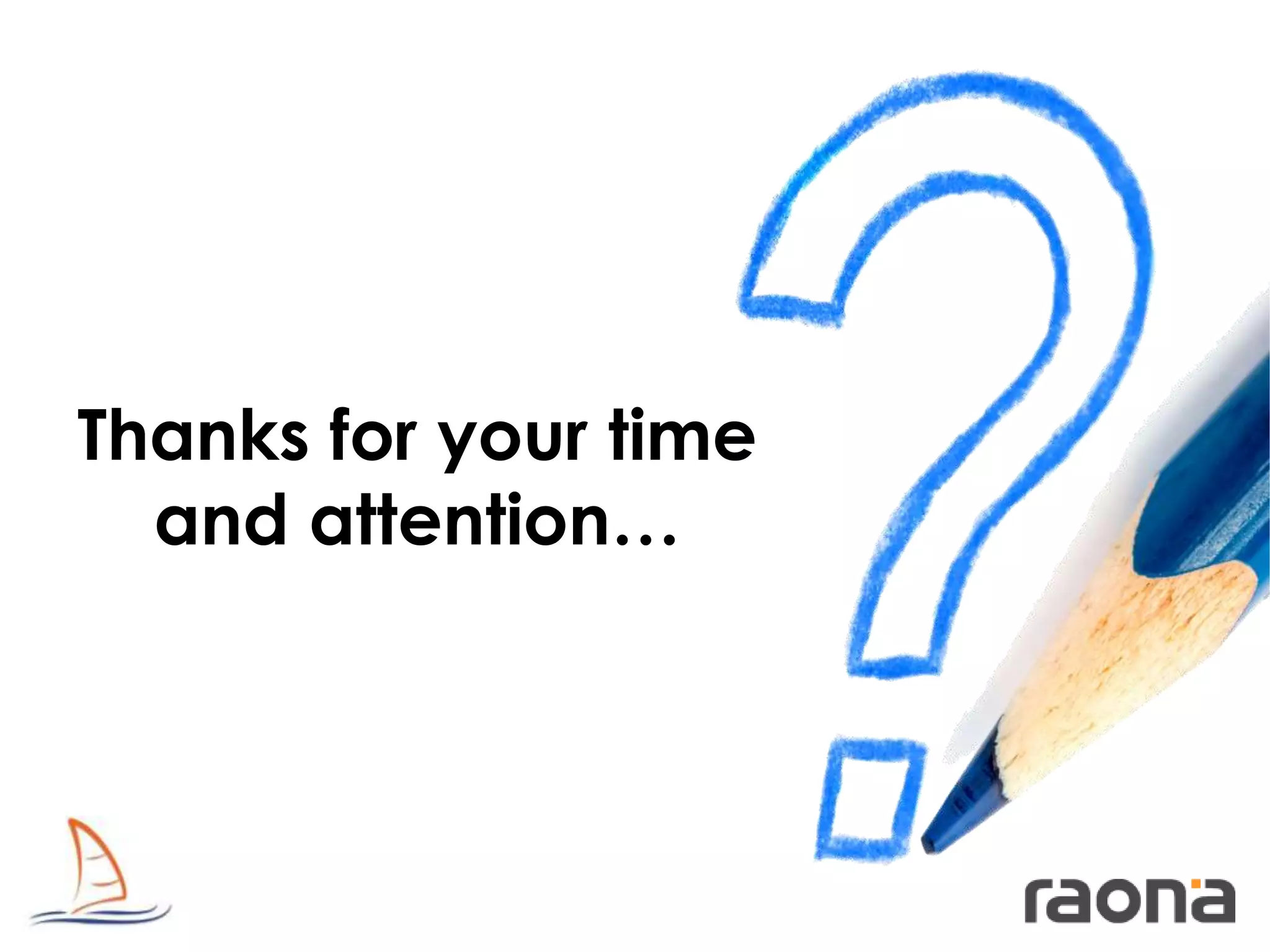 Thanks for your time
  and attention…
 