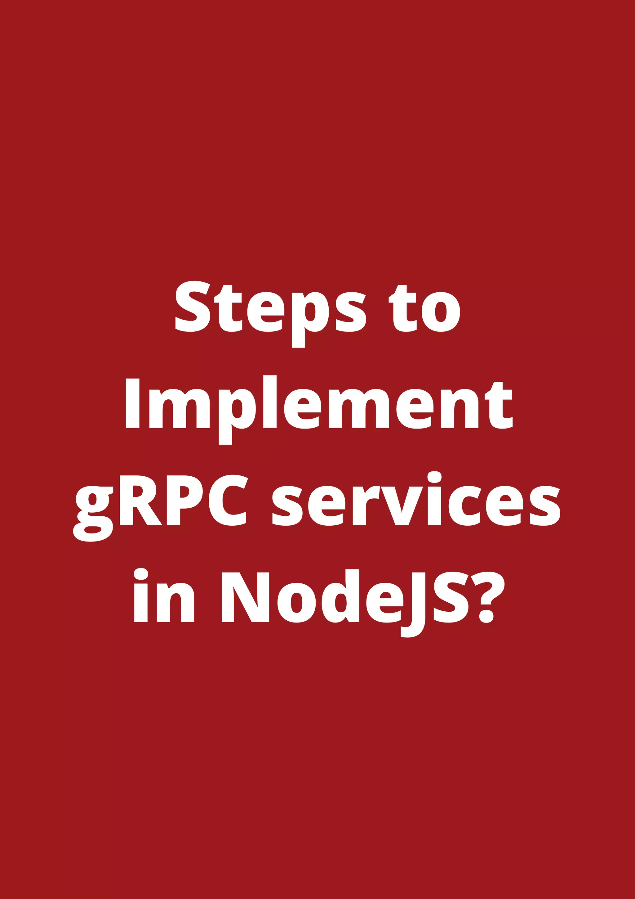 Steps to Implement gRPC services in NodeJS? 