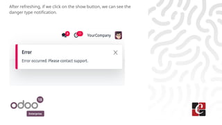 Enterprise
After refreshing, if we click on the show button, we can see the
danger type notification.
 