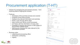 Procurement application (T-HT)
• Solution for managing the procurement process – from
  receiving offers to signing the co...