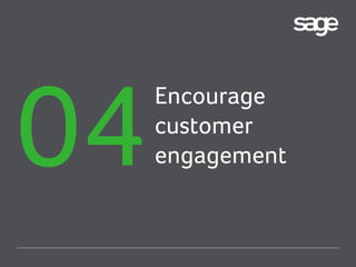 Encourage
customer
engagement

 