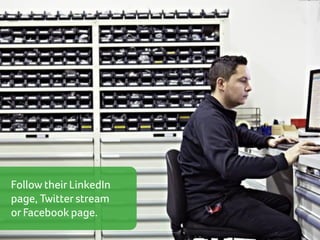 Follow their LinkedIn
page, Twitter stream
or Facebook page.

 