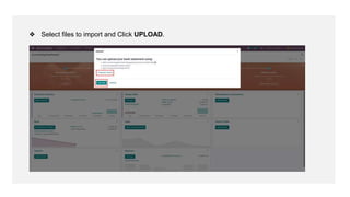 ❖ Select files to import and Click UPLOAD.
 