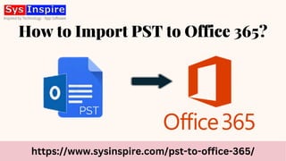 https://www.sysinspire.com/pst-to-office-365/
How to Import PST to Office 365?
 