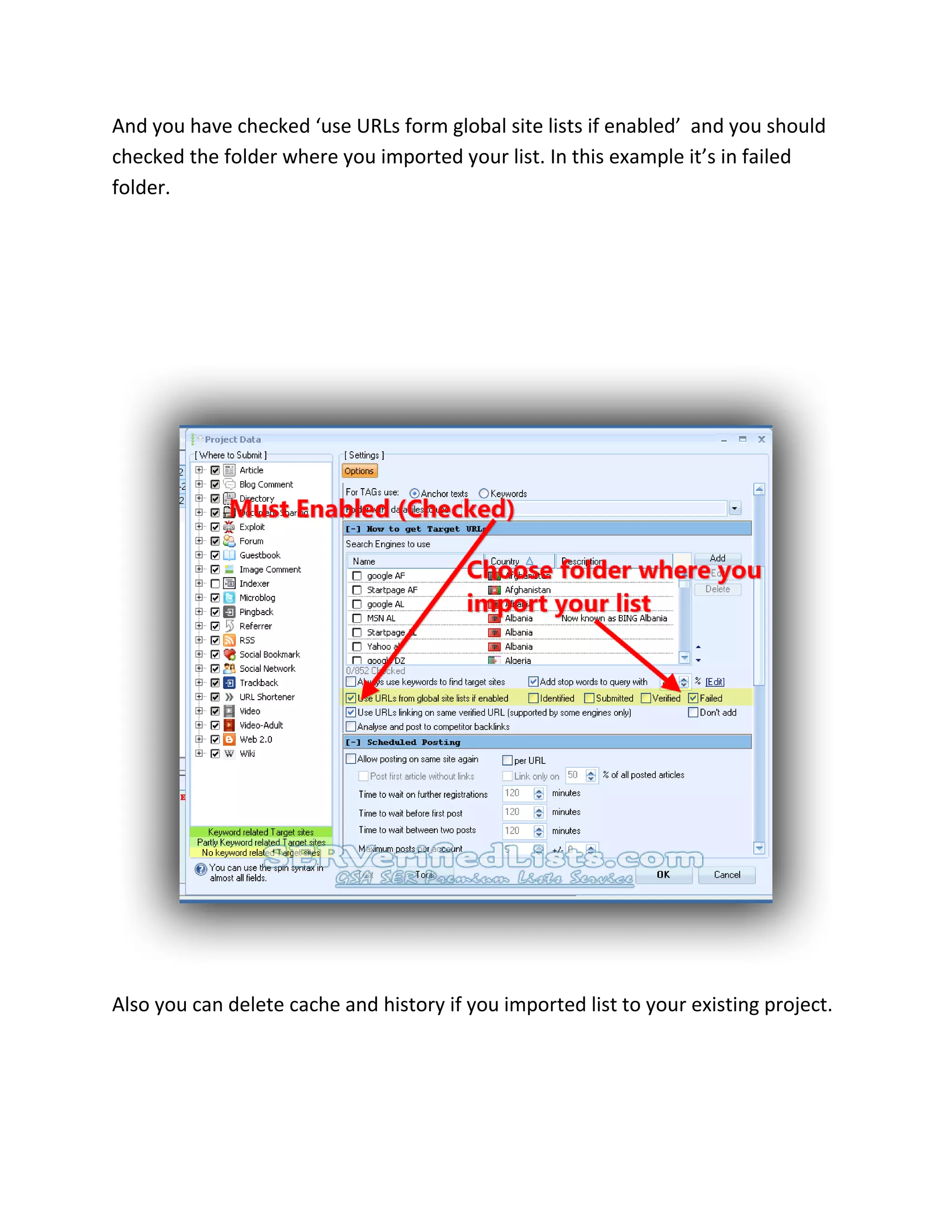 And you have checked ‘use URLs form global site lists if enabled’ and you should
checked the folder where you imported your list. In this example it’s in failed
folder.
Also you can delete cache and history if you imported list to your existing project.
 