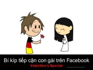 Bí kíp tiếp cận con gái trên Facebook
Valentine’s Special

www.nguyenvietduong.com

 