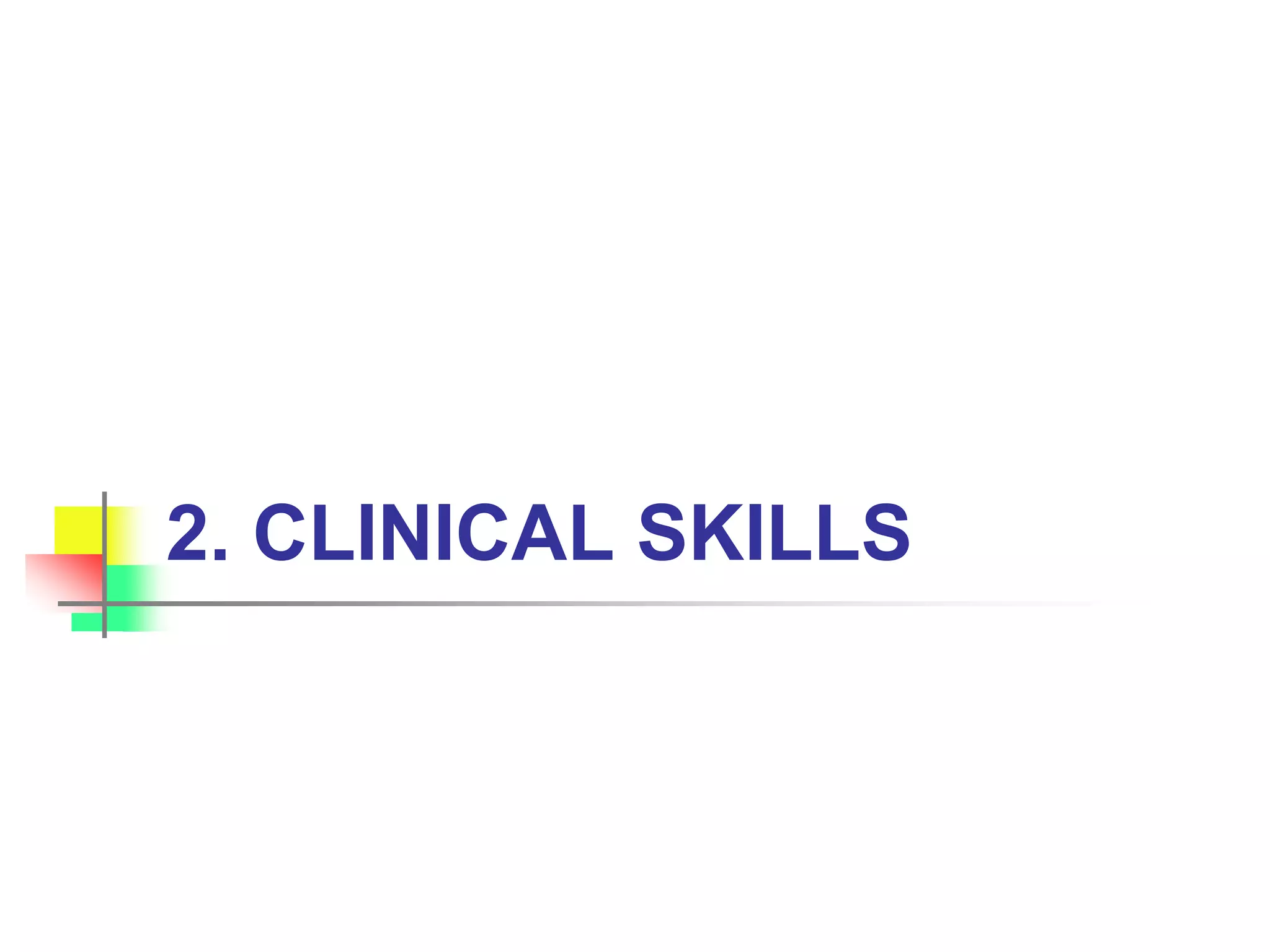 2. CLINICAL SKILLS
 