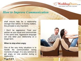 How to Improve Communication
shall ensure help for a relationship
stronger than before. In money matters,
this principle i...