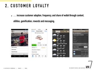 2 . CU STOMER LOYALTY
• … increase customer adoption, frequency, and share of wallet through content,
utilities, gamification, rewards and messaging.
W E C O N C E P T D E S I G N & C O D E E M O T I O N S© C O P Y R I G H T B Y W E B M E D I A 7 | M U N I C H |   D U B A I
 