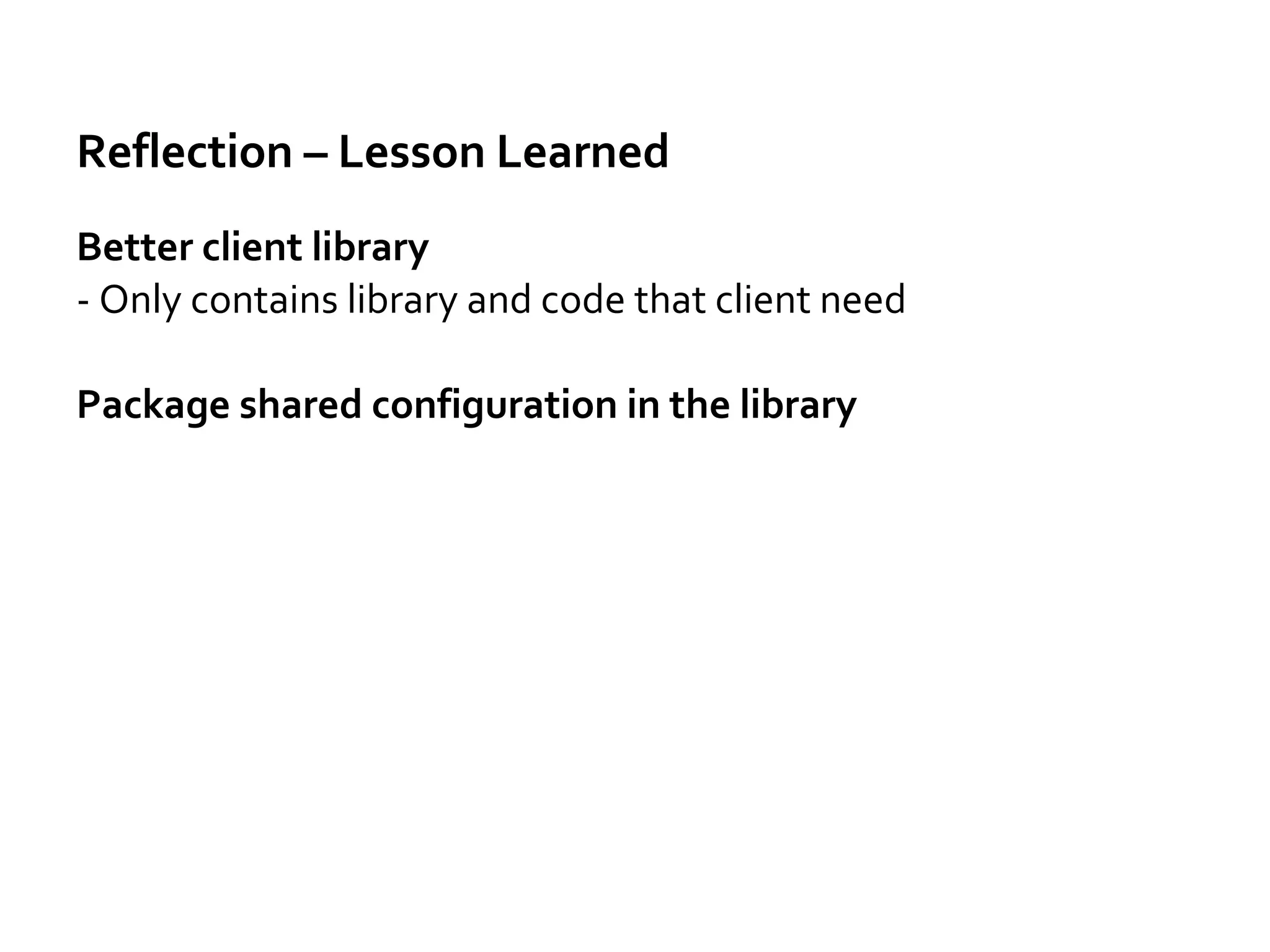 Reflection – Lesson Learned
What mistakes we made
- Where to store data: dynamodb or not?
- The key for Solr schema
Why they happened:
Not consider near-future requirements
Make decisions carelessly
 