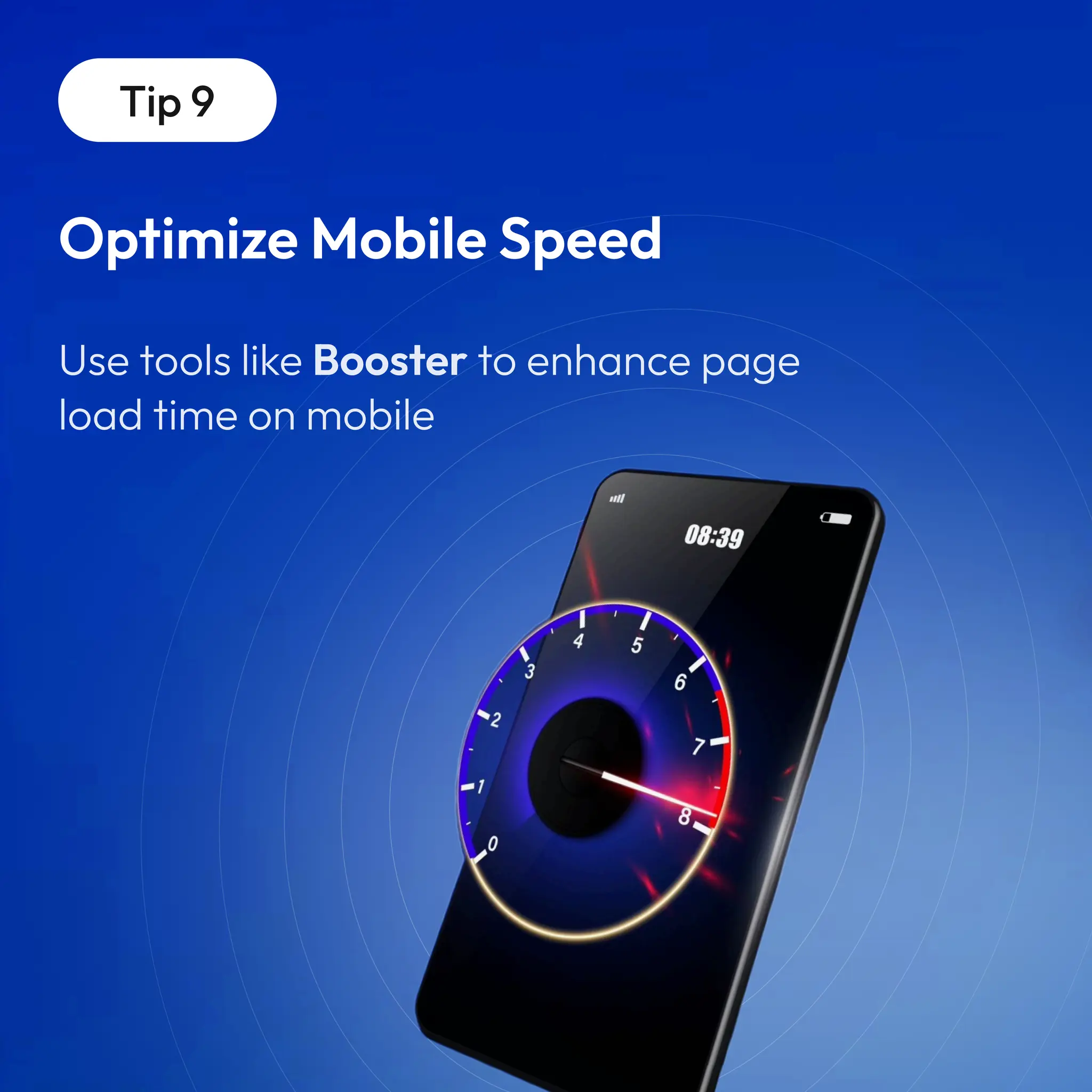 Tip 9
Optimize Mobile Speed
 