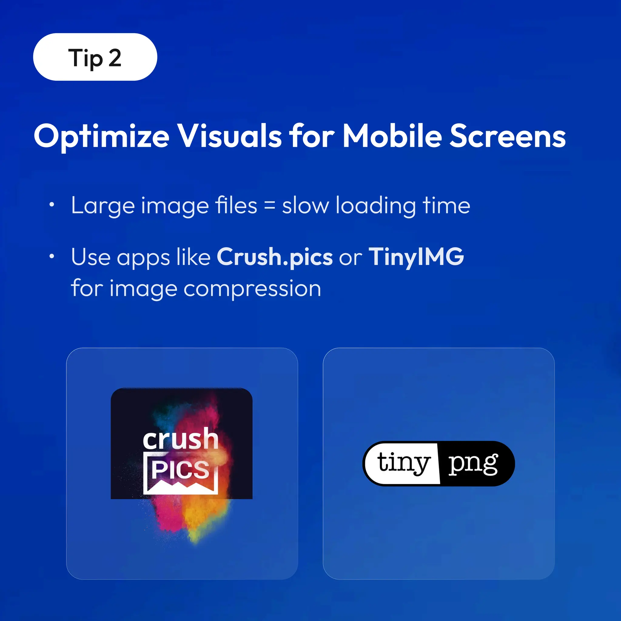 Tip 2
Optimize Visuals for Mobile Screens
 