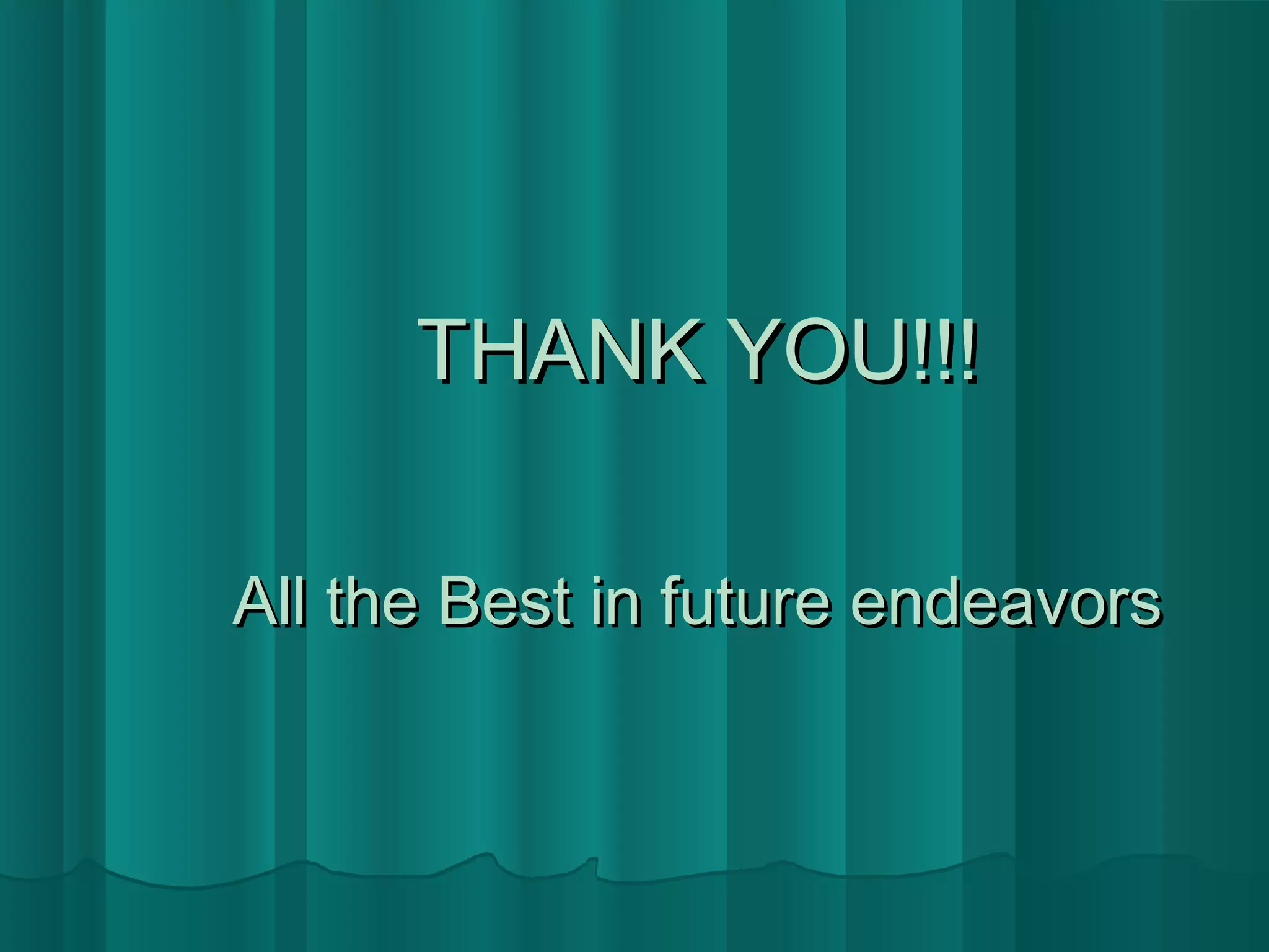 TTHHAANNKK YYOOUU!!!!!! 
AAllll tthhee BBeesstt iinn ffuuttuurree eennddeeaavvoorrss 
