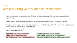 Avoid diluting your audience intelligence
Semetrical
Make sure that you have reﬁned your SEO competitors to those which ar...