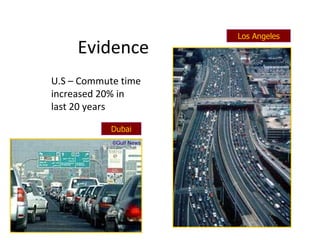 Evidence U.S – Commute time increased 20% in last 20 years Dubai Los Angeles 