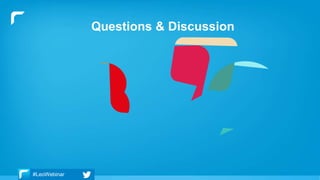 Questions & Discussion
#LeoWebinar
 