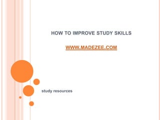 how to improve study skillswww.madezee.com study resources 