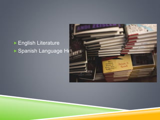  English Literature
 Spanish Language Help
 