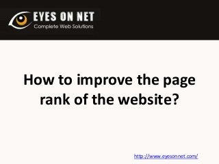 How to improve the page
rank of the website?

http://www.eyesonnet.com/

 