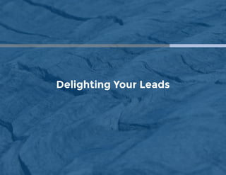 Delighting Your Leads
 
