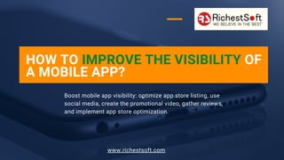How To Boost Your Mobile App Visibility | A Comprehensive Guide 