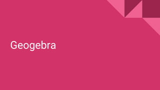 Geogebra
 