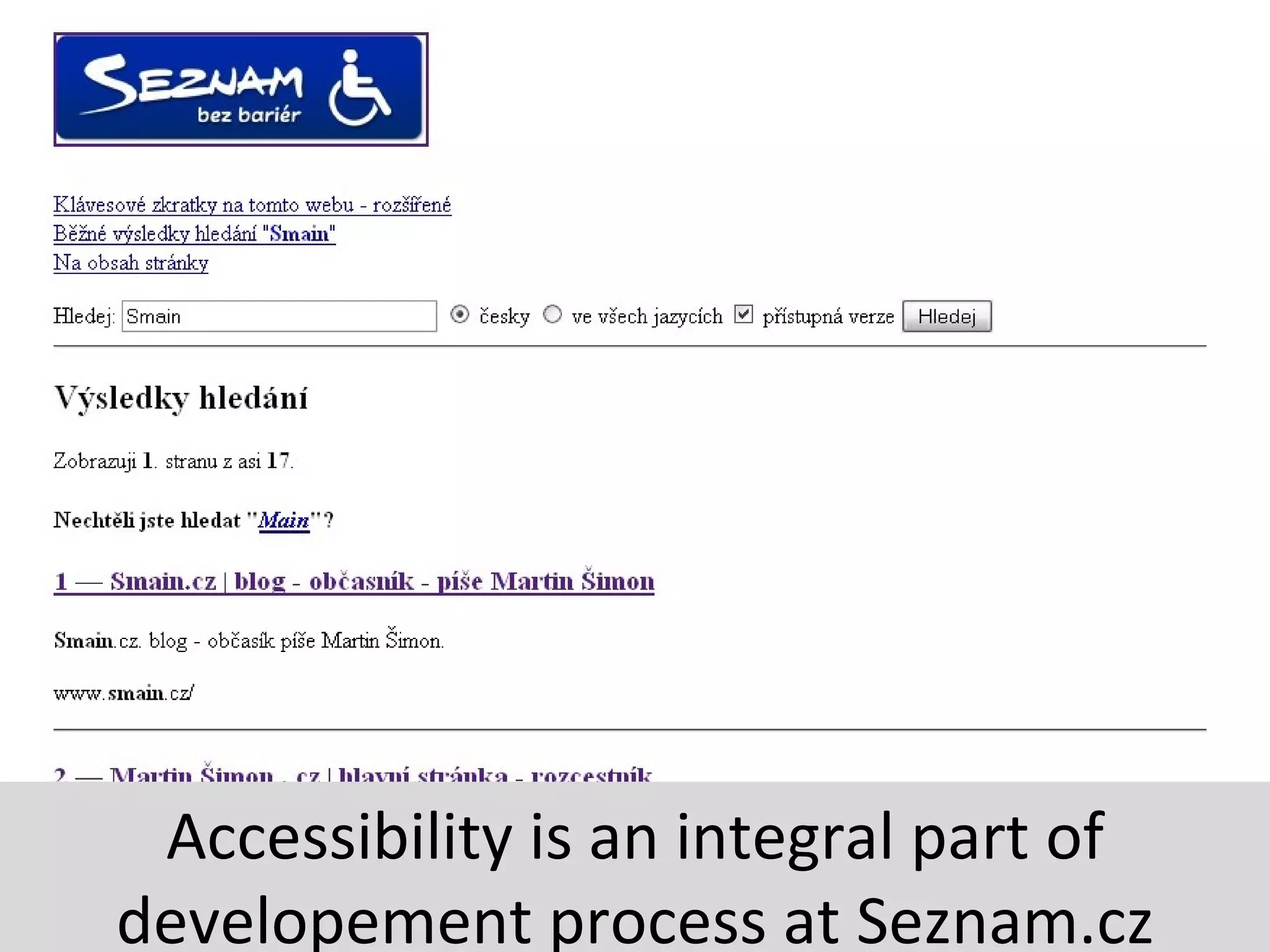 Accessibility is an integral part of
developement process at Seznam.cz
 