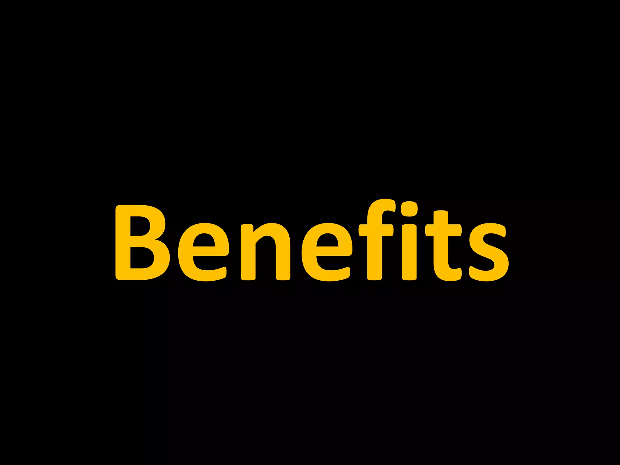 Benefits
 