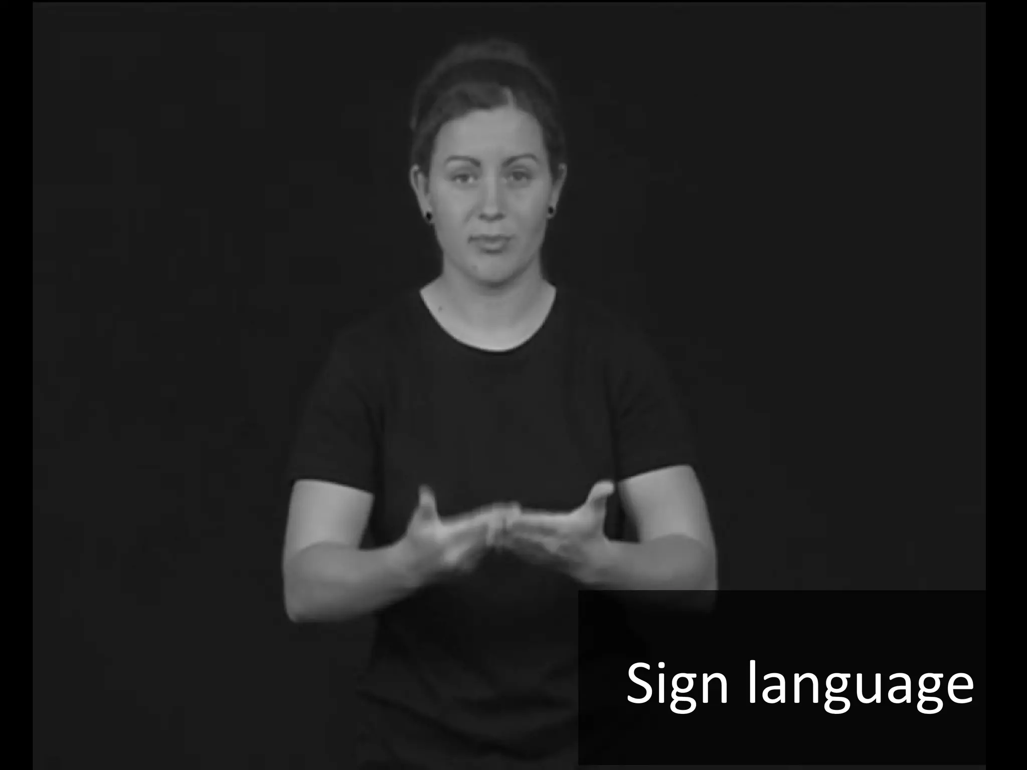 Sign language
 